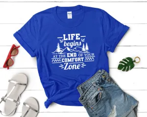 Life Begins At The End Of Your Comfort Zone Women's T Shirt.