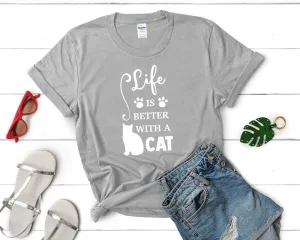 Life is Better With a Cat Woman T Shirt.