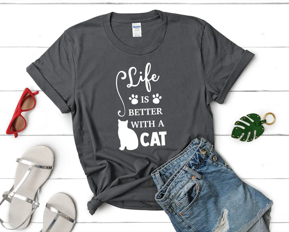 Life is Better With a Cat Woman T Shirt.