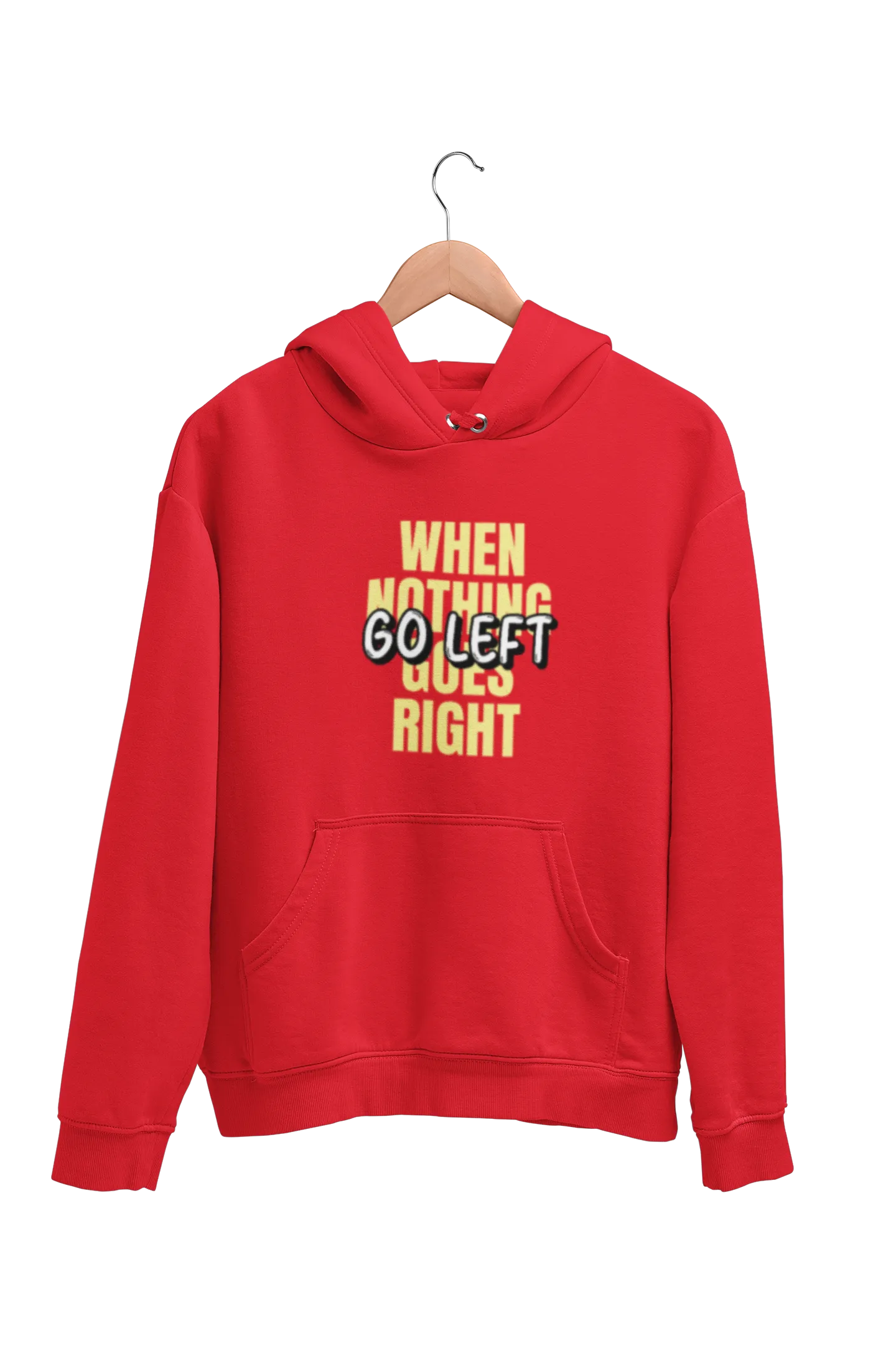 When Nothing Goes Right Go Left Women's Hoodie